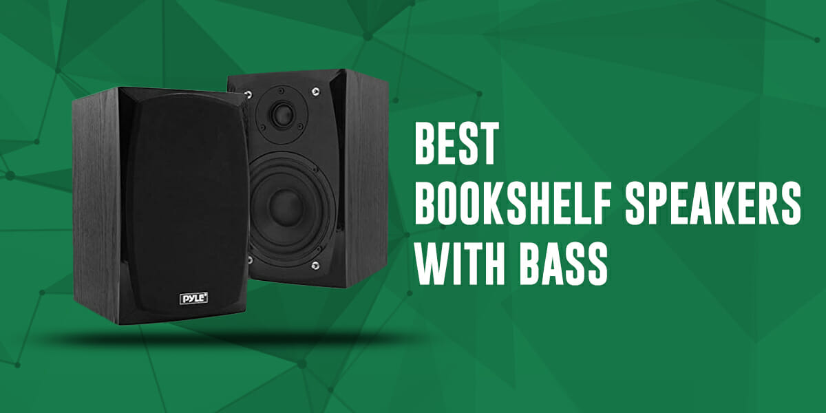 6 Best Bookshelf Speakers With Bass Loud Beats