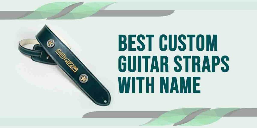 6 Best Custom Guitar Straps With Name Loud Beats