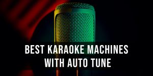 6 Best Karaoke Machines with Auto Tune for Better Voice Quality - Loud ...