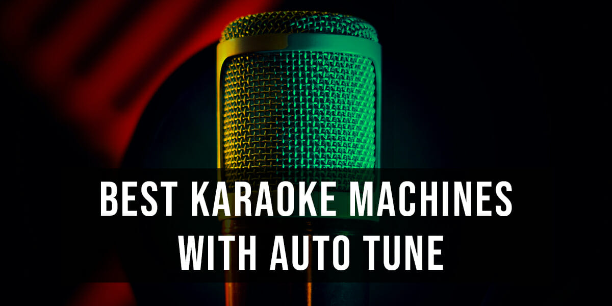 6 Best Karaoke Machines with Auto Tune for Better Voice Quality - Loud