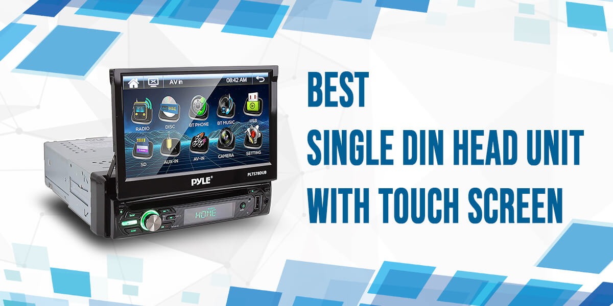 6 Best Single Din Head Unit With Touch Screen Loud Beats