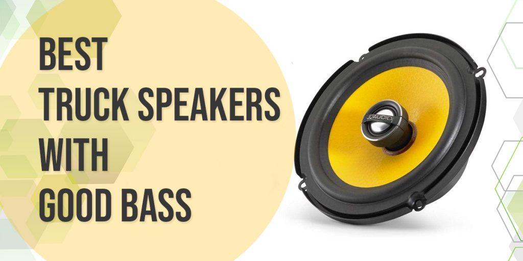 6 Best Truck Speakers With Good Bass Loud Beats