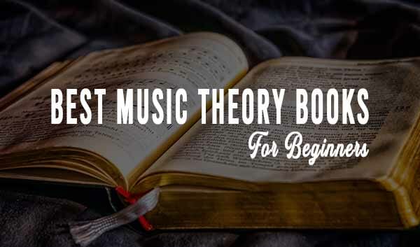 10 Best Music Theory Books For Beginners in 2022