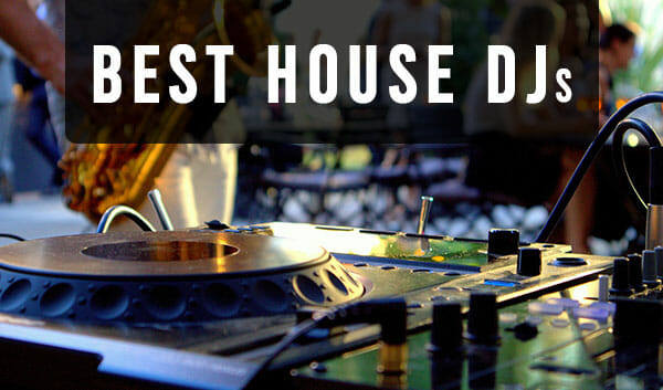 20 Best House DJs of 2022 That You Should Check Out - Loud Beats
